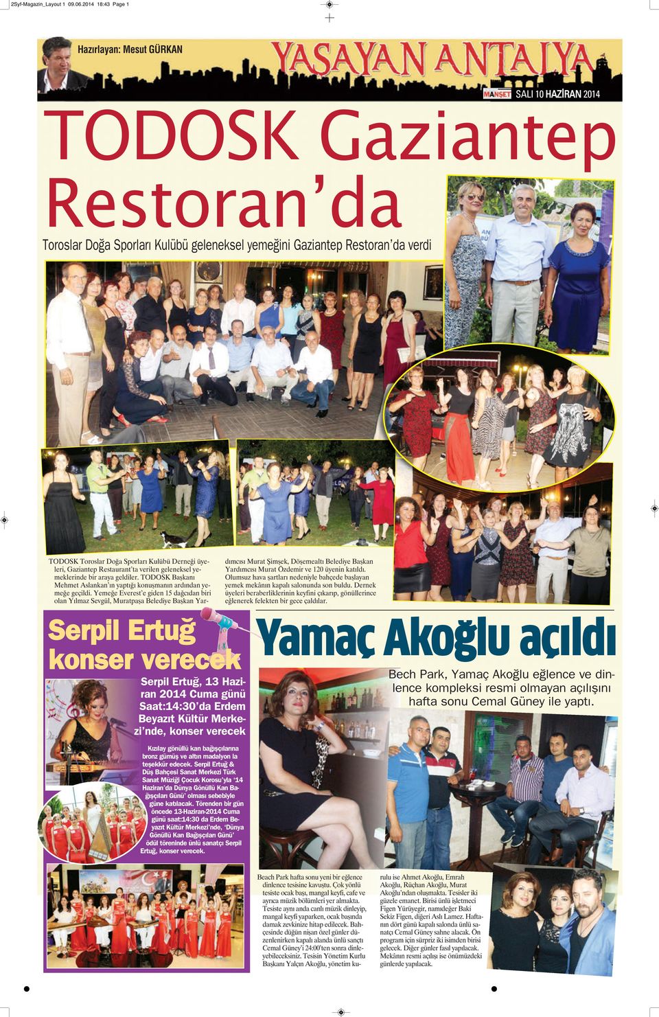 Sporları Kulübü Derneği üyeleri, Gaziantep Restaurant ta verilen geleneksel yemeklerinde bir araya geldiler. TODOSK Başkanı Mehmet Aslankan ın yaptığı konuşmanın ardından yemeğe geçildi.