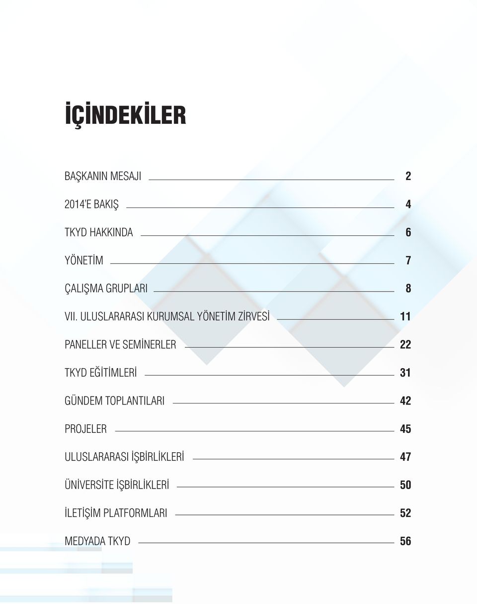 ULUSLARARASI KURUMSAL YÖNETİM ZİRVESİ 11 PANELLER VE SEMİNERLER 22 TKYD