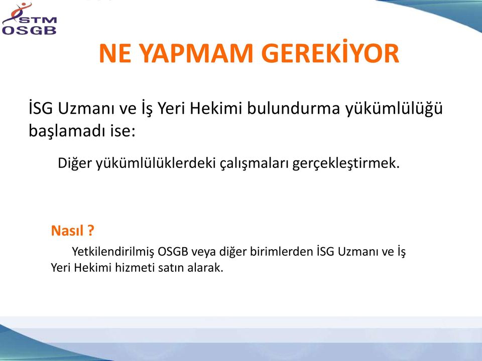 çalışmaları gerçekleştirmek. Nasıl?