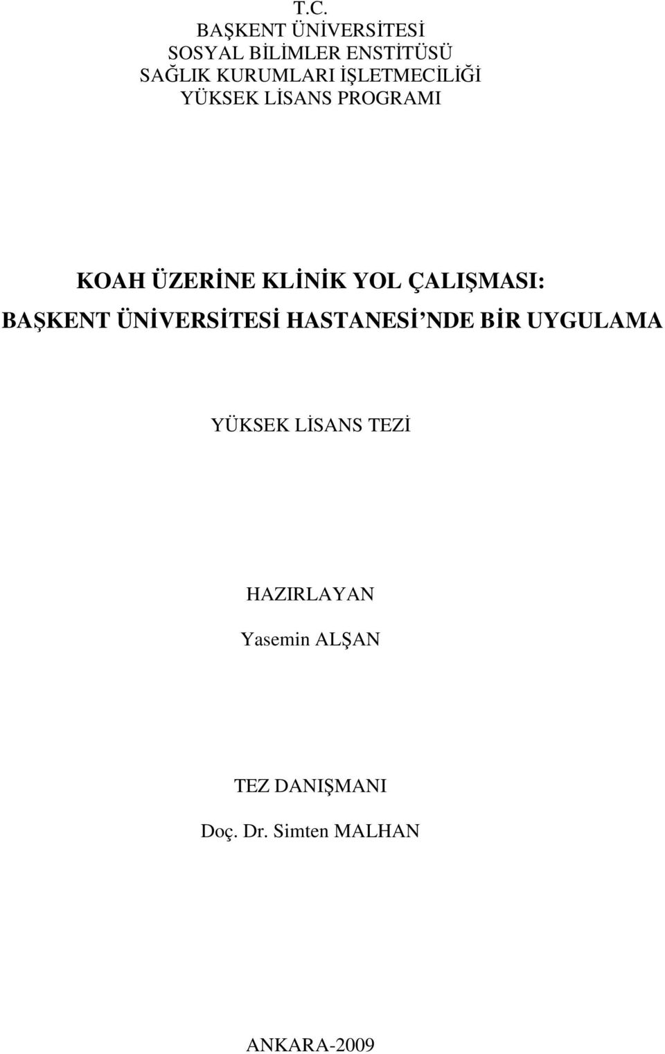 ÇALIŞMASI: BAŞKENT ÜNİVERSİTESİ HASTANESİ NDE BİR UYGULAMA YÜKSEK