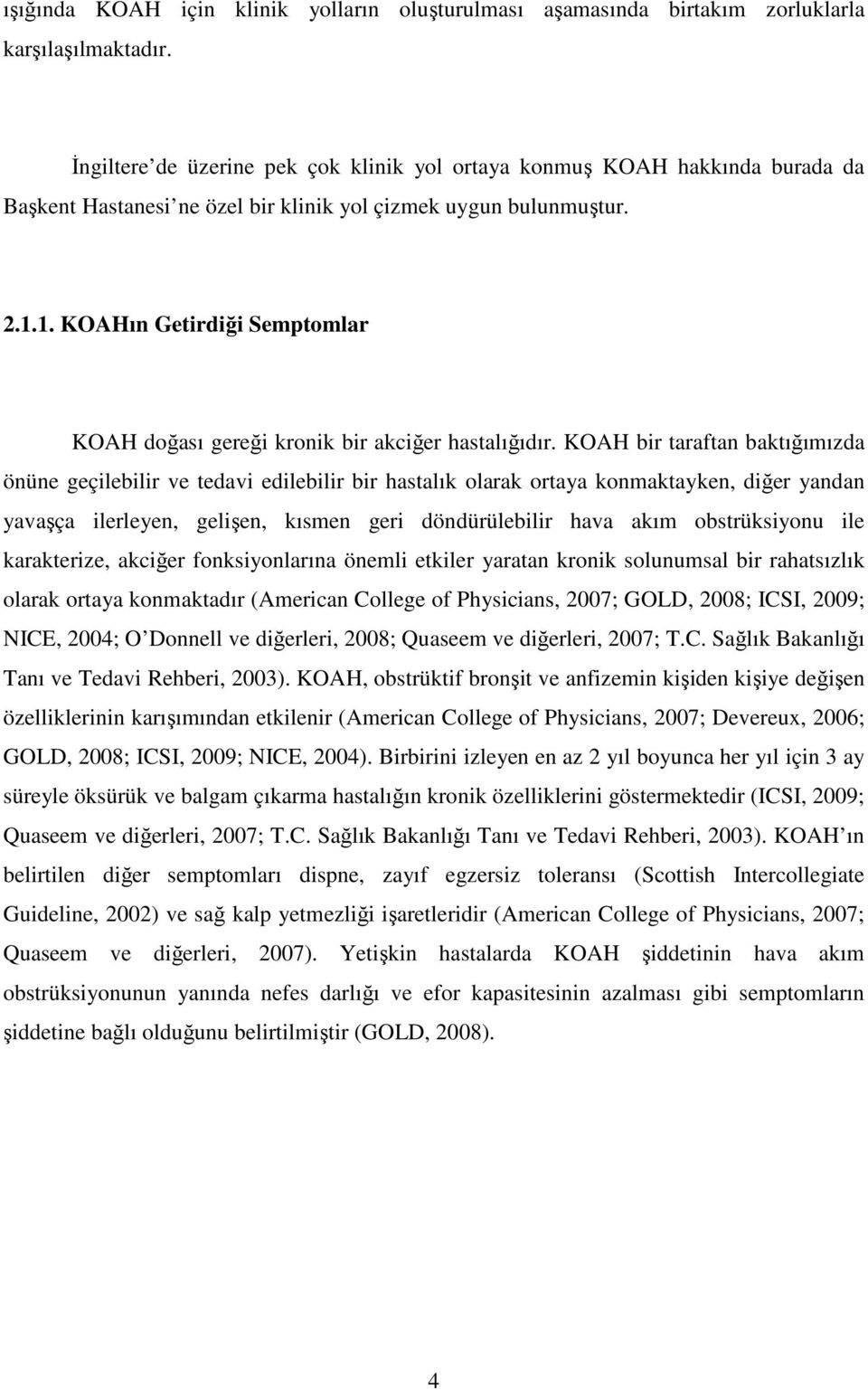 1. KOAHın Getirdiği Semptomlar KOAH doğası gereği kronik bir akciğer hastalığıdır.