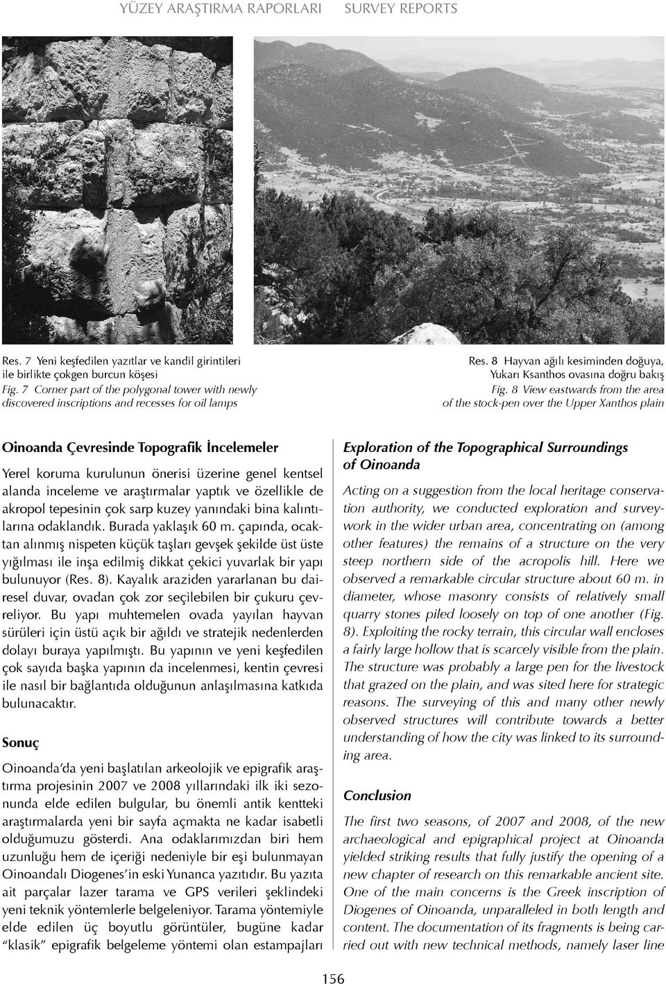 8 View eastwards from the area of the stock-pen over the Upper Xanthos plain Oinoanda Çevresinde Topografik İncelemeler Yerel koruma kurulunun önerisi üzerine genel kentsel alanda inceleme ve