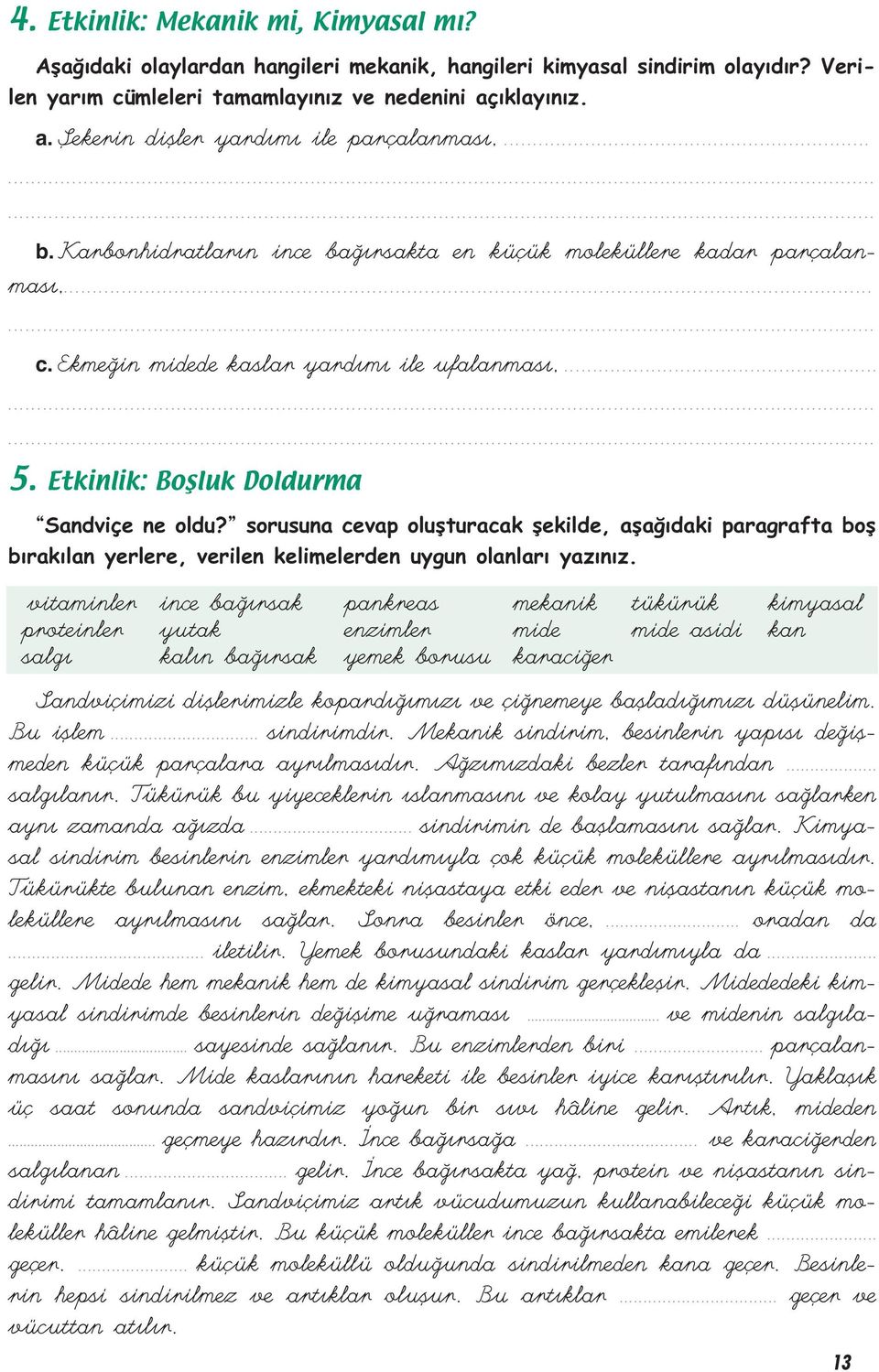 Etkinlik: Boşluk Doldurma Sandviçe ne oldu? sorusuna cevap oluflturacak flekilde, afla daki paragrafta bofl b rak lan yerlere, verilen kelimelerden uygun olanlar yaz n z.