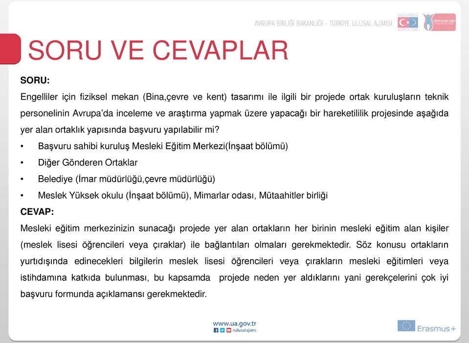 Başvuru sahibi kuruluş Mesleki Eğitim Merkezi(İnşaat bölümü) Diğer Gönderen Ortaklar Belediye (İmar müdürlüğü,çevre müdürlüğü) Meslek Yüksek okulu (İnşaat bölümü), Mimarlar odası, Mütaahitler birliği