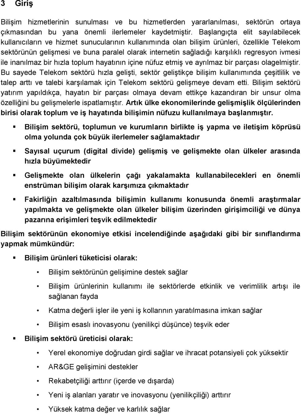 regresyon ivmesi ile inanılmaz bir hızla toplum hayatının içine nüfuz etmiş ve ayrılmaz bir parçası olagelmiştir.