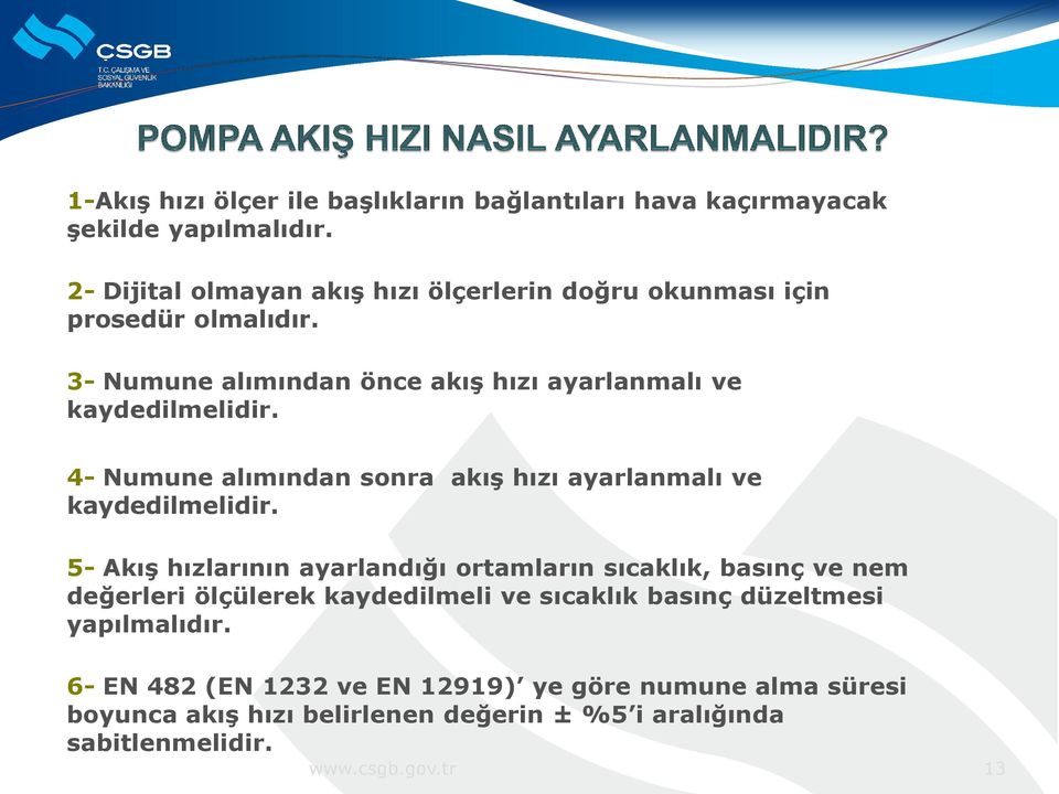 4- Numune alımından sonra akış hızı ayarlanmalı ve kaydedilmelidir.