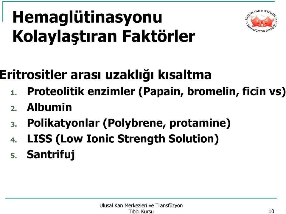 Proteolitik enzimler (Papain, bromelin, ficin vs) 2.