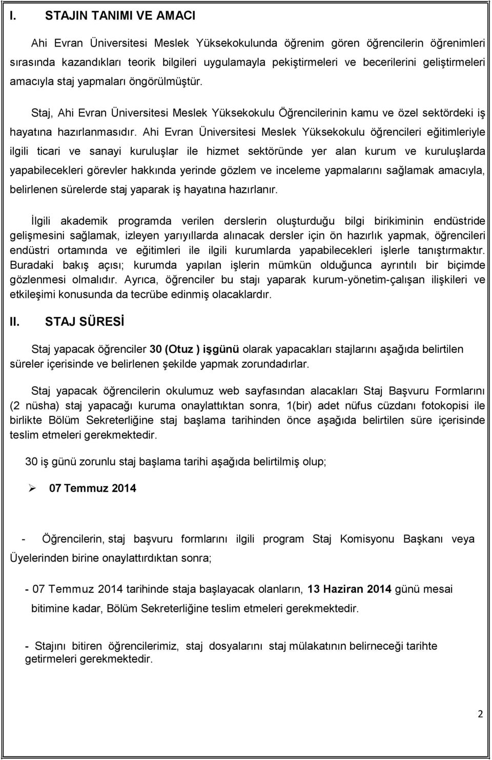 Ahi Evran Üniversitesi Meslek Yüksekokulu öğrencileri eğitimleriyle ilgili ticari ve sanayi kuruluşlar ile hizmet sektöründe yer alan kurum ve kuruluşlarda yapabilecekleri görevler hakkında yerinde