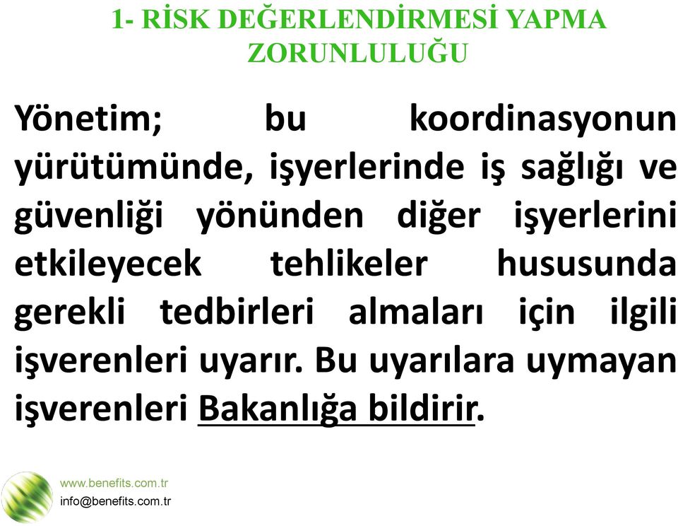 işyerlerini etkileyecek tehlikeler hususunda gerekli tedbirleri almaları