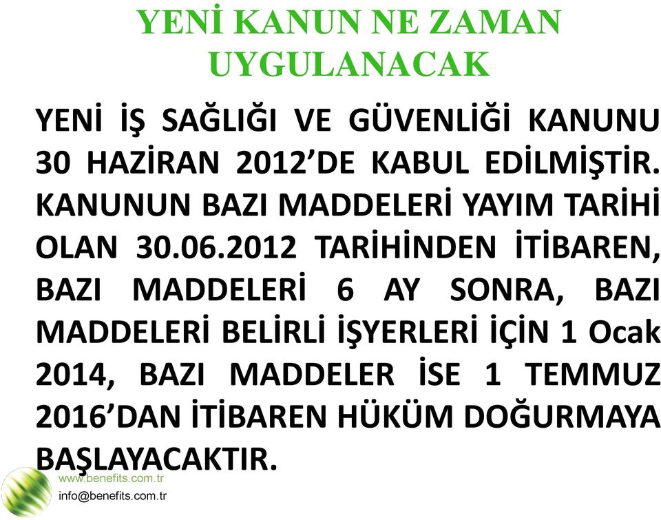 2012 TARİHİNDEN İTİBAREN, BAZI MADDELERİ 6 AY SONRA, BAZI MADDELERİ BELİRLİ