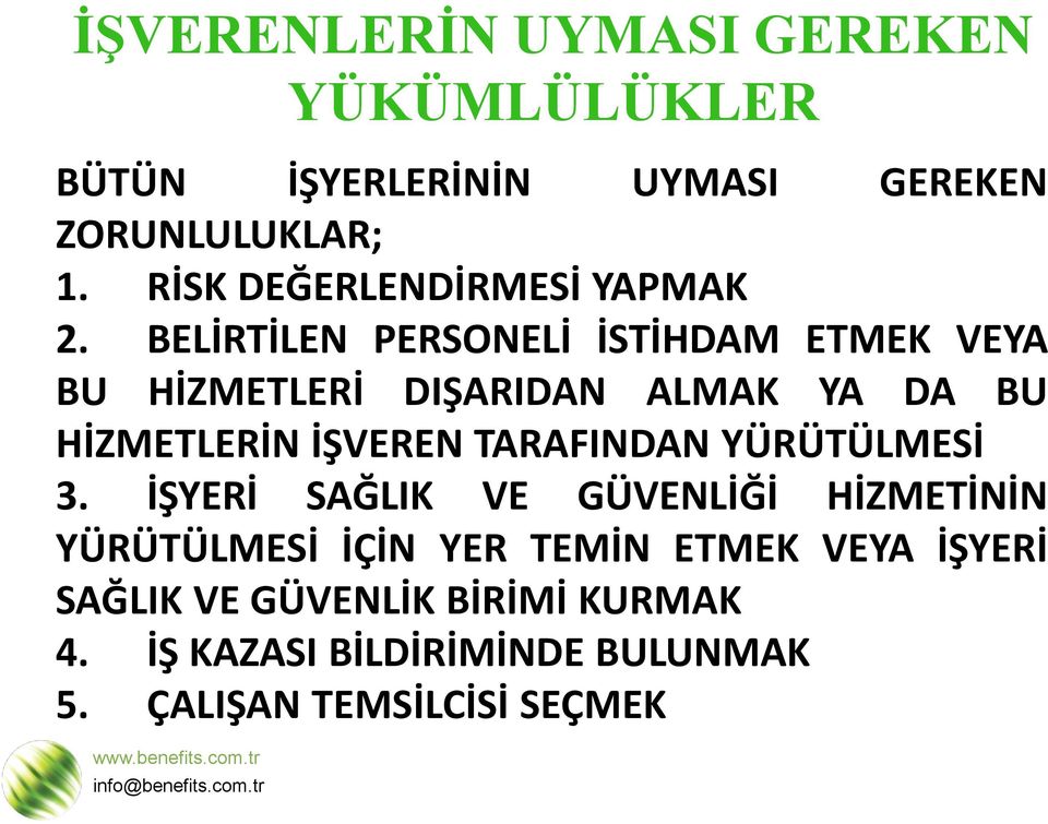 BELİRTİLEN PERSONELİ İSTİHDAM ETMEK VEYA BU HİZMETLERİ DIŞARIDAN ALMAK YA DA BU HİZMETLERİN İŞVEREN