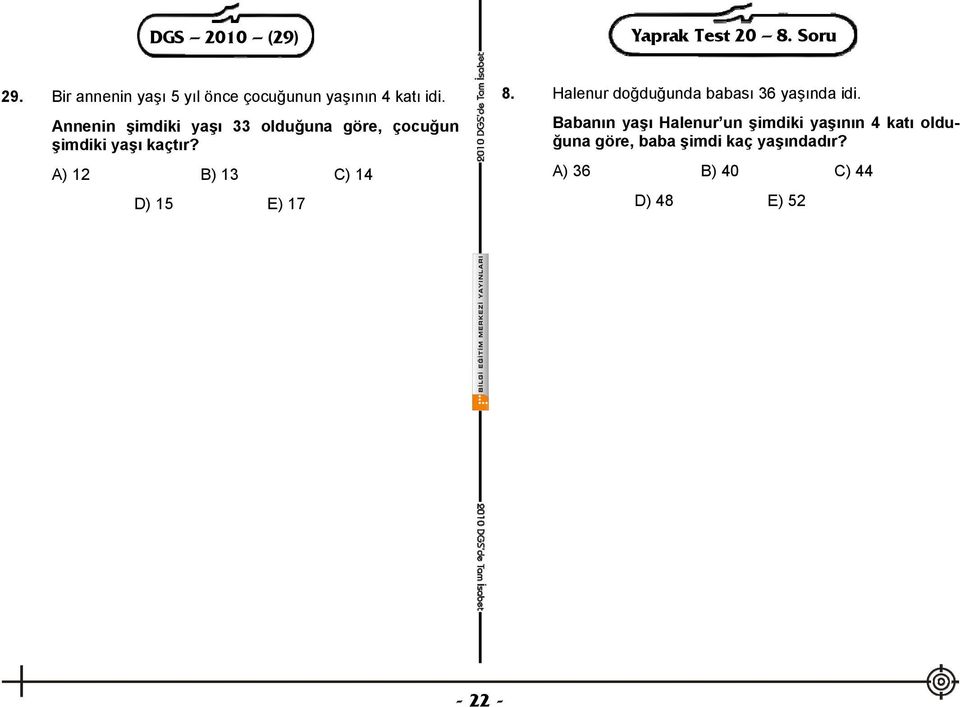 Annenin şimdiki yaşı 33 olduğuna göre, çocuğun şimdiki yaşı kaçtır?