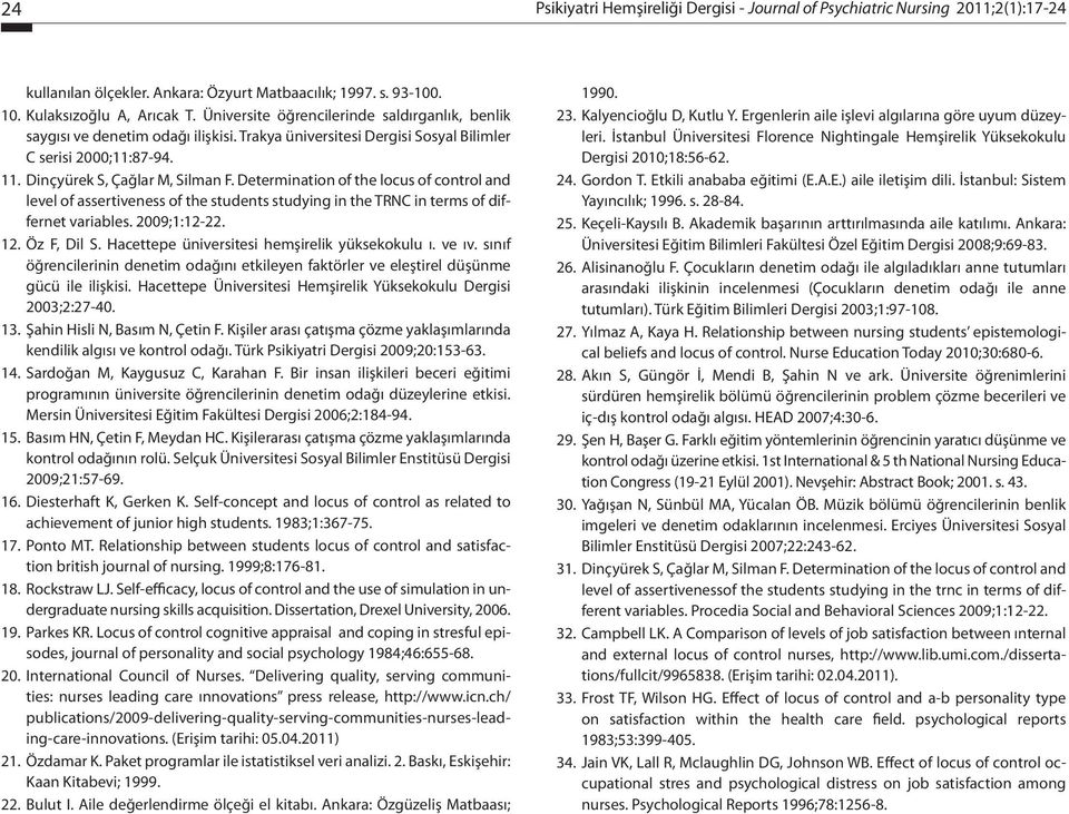 Determination of the locus of control and level of assertiveness of the students studying in the TRNC in terms of differnet variables. 2009;1:12-22. 12. Öz F, Dil S.