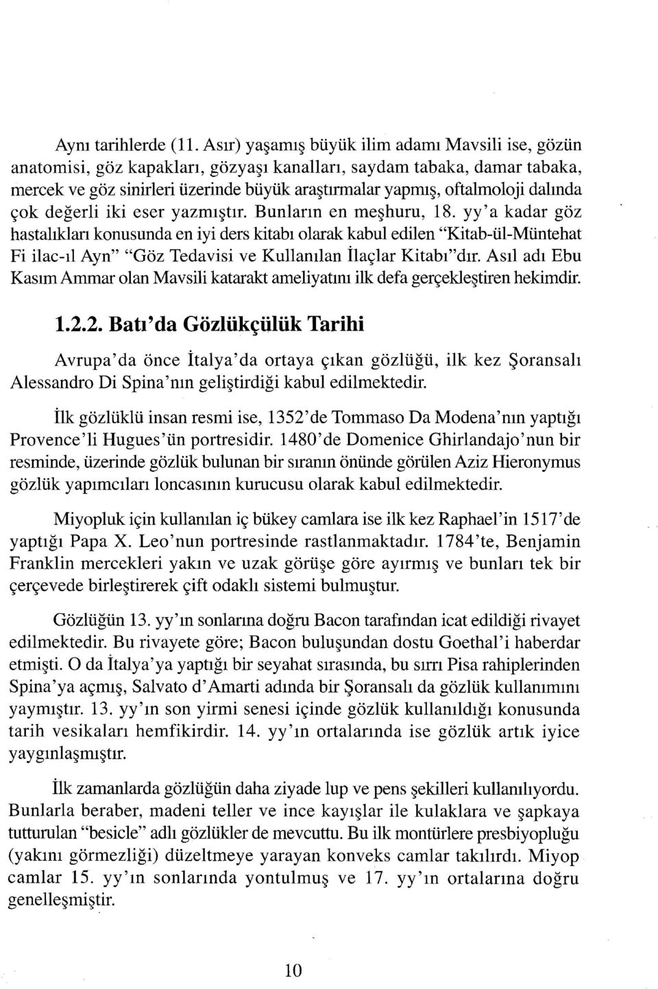 dalında çok değerli iki eser yazmıştır. Bunların en meşhuru, 18.