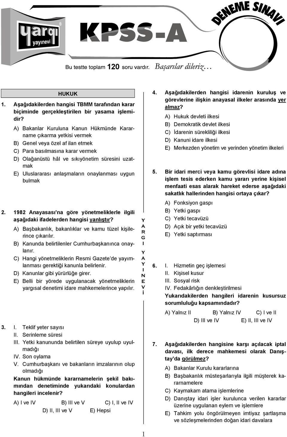 Uluslararası anlaşmaların onaylanması uygun bulmak 2. 1982 Anayasası na göre yönetmeliklerle ilgili aşağıdaki ifadelerden hangisi yanlıştır?