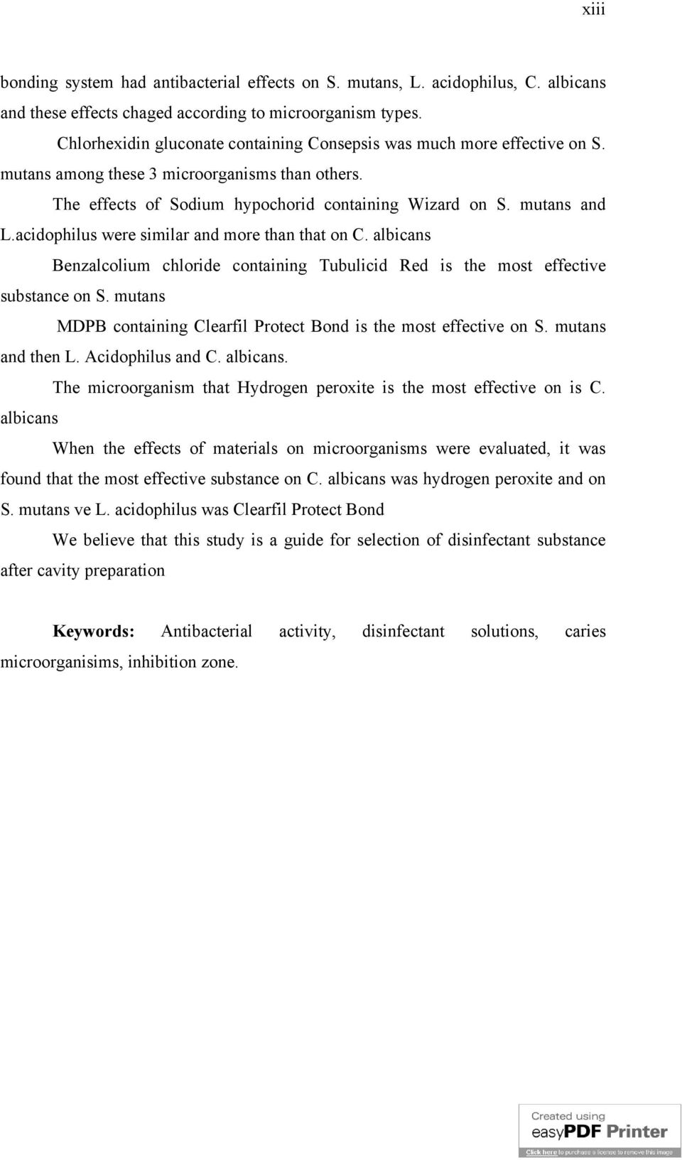 acidophilus were similar and more than that on C. albicans Benzalcolium chloride containing Tubulicid Red is the most effective substance on S.