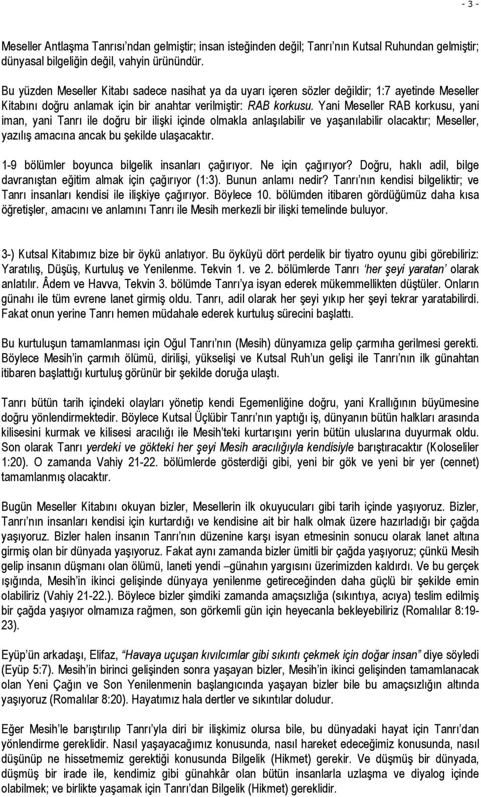 Yani Meseller RAB korkusu, yani iman, yani Tanrı ile doğru bir ilişki içinde olmakla anlaşılabilir ve yaşanılabilir olacaktır; Meseller, yazılış amacına ancak bu şekilde ulaşacaktır.