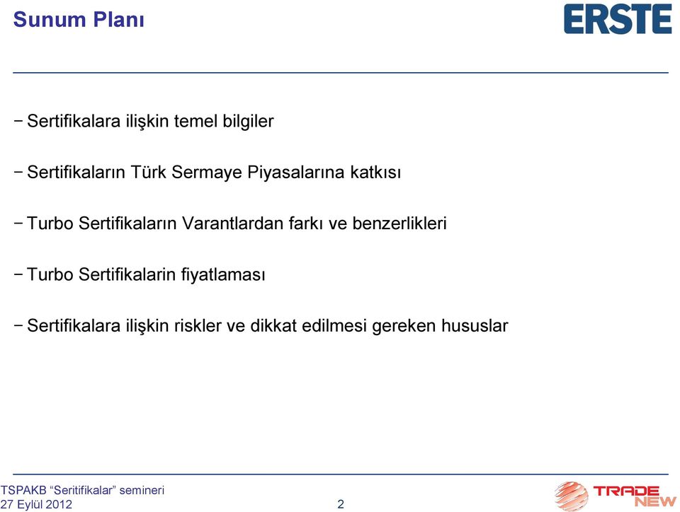 Varantlardan farkı ve benzerlikleri Turbo Sertifikalarin