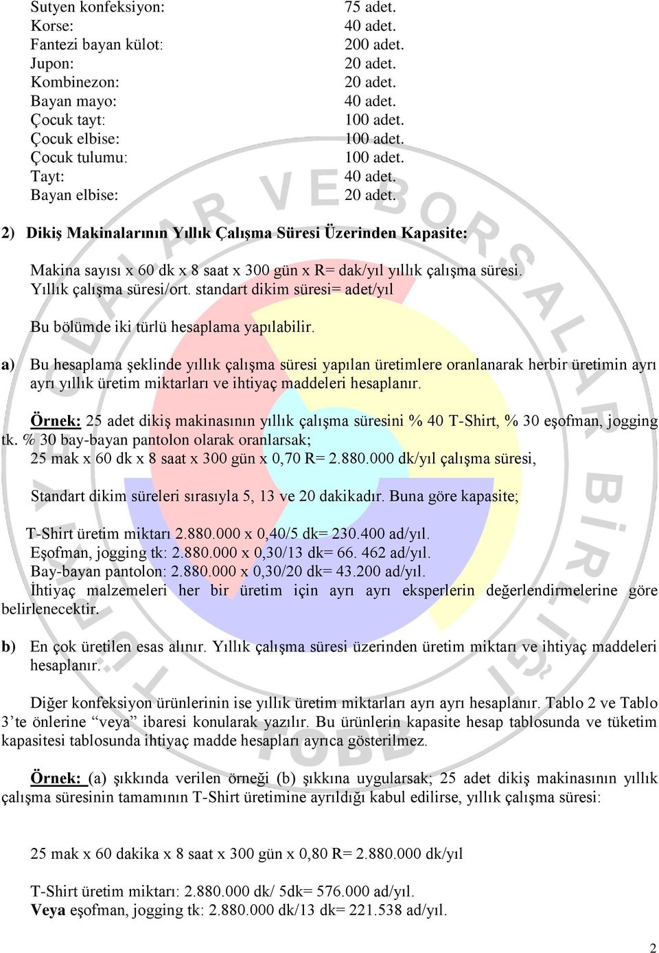 standart dikim süresi= adet/yıl Bu bölümde iki türlü hesaplama yapılabilir.