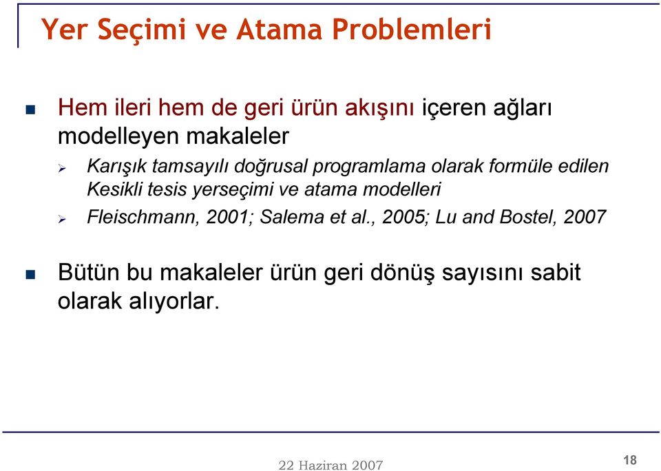 Kesikli tesis yerseçimi ve atama modelleri Fleischmann, 2001; Salema et al.