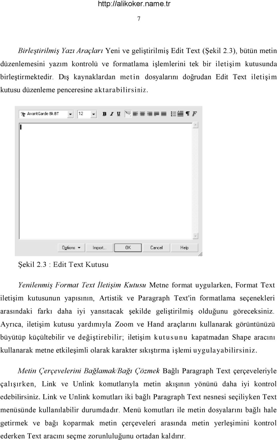 3 : Edit Text Kutusu Yenilenmiş Format Text İletişim Kutusu Metne format uygularken, Format Text iletiģim kutusunun yapısının, Artistik ve Paragraph Text'in formatlama seçenekleri arasındaki farkı