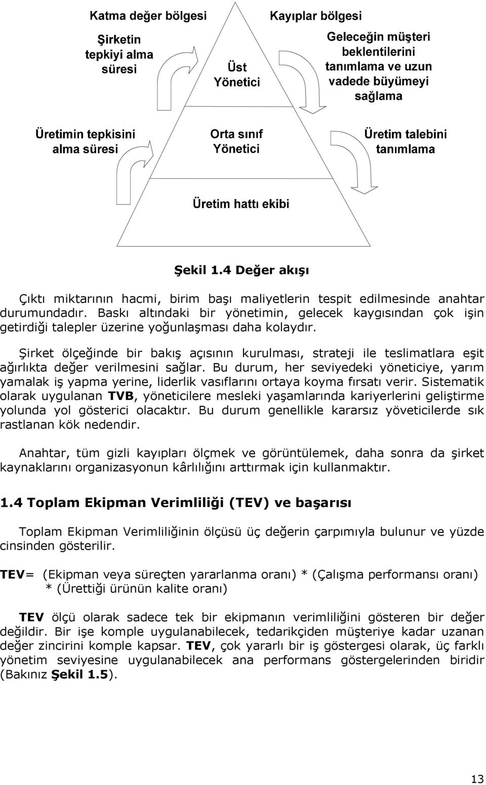 Şirket ölçeğinde bir bakış açısının kurulması, strateji ile teslimatlara eşit ağırlıkta değer verilmesini sağlar.