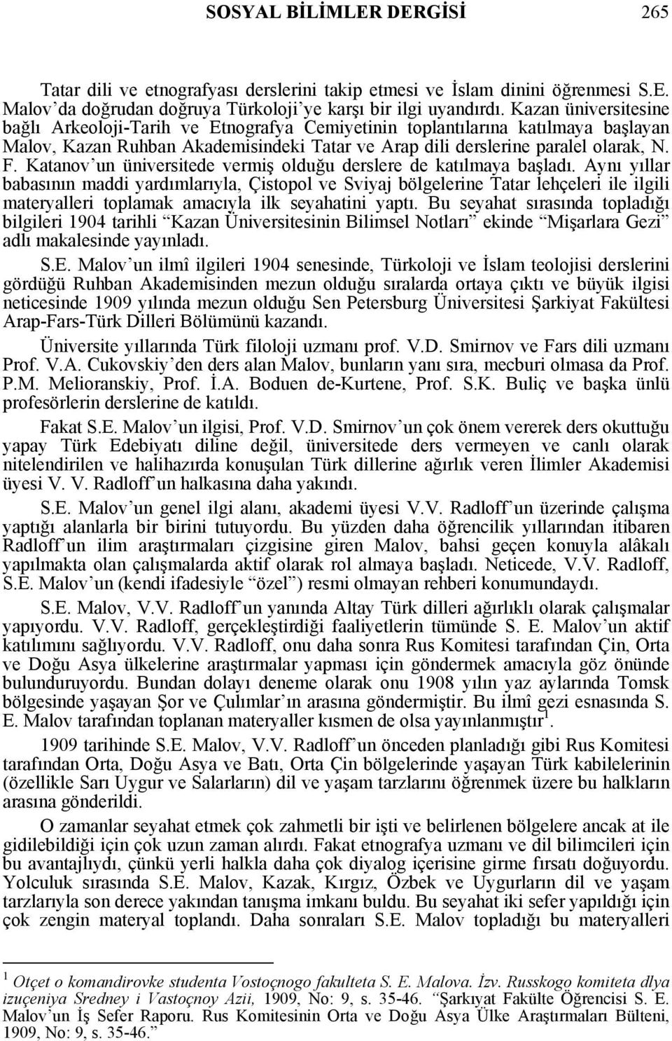 Katanov un üniversitede vermiş olduğu derslere de katılmaya başladı.