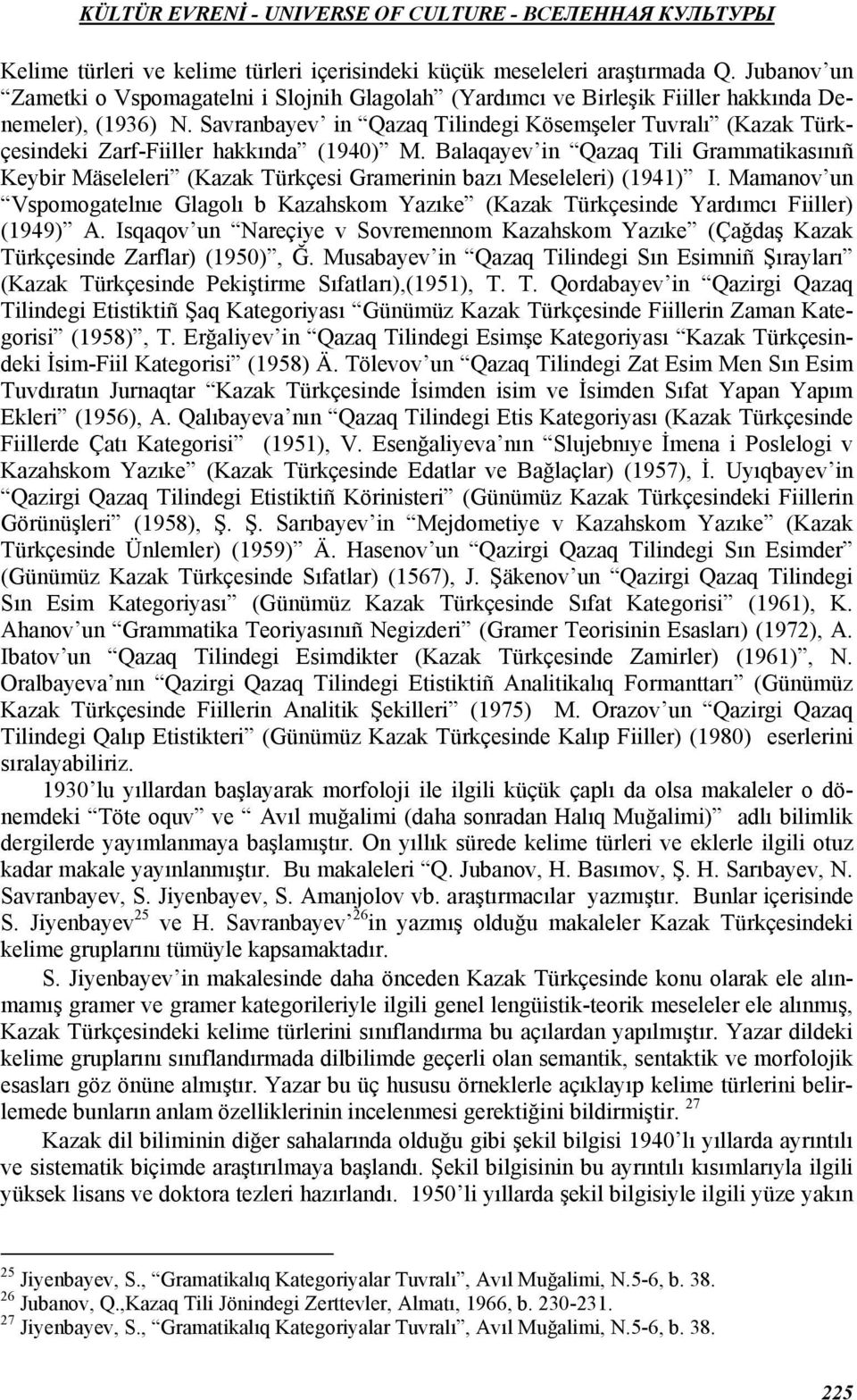 Balaqayev in Qazaq Tili Grammatikasınıñ Keybir Mäseleleri (Kazak Türkçesi Gramerinin bazı Meseleleri) (1941) I.