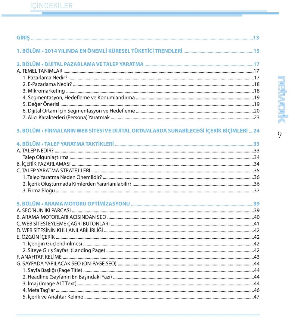 Alıcı Karakterleri (Persona) Yaratmak...23 3. BÖLÜM FİRMALARIN WEB SİTESİ VE DİJİTAL ORTAMLARDA SUNABİLECEĞİ İÇERİK BİÇİMLERİ...24 4. BÖLÜM TALEP YARATMA TAKTİKLERİ...33 A. TALEP NEDİR?