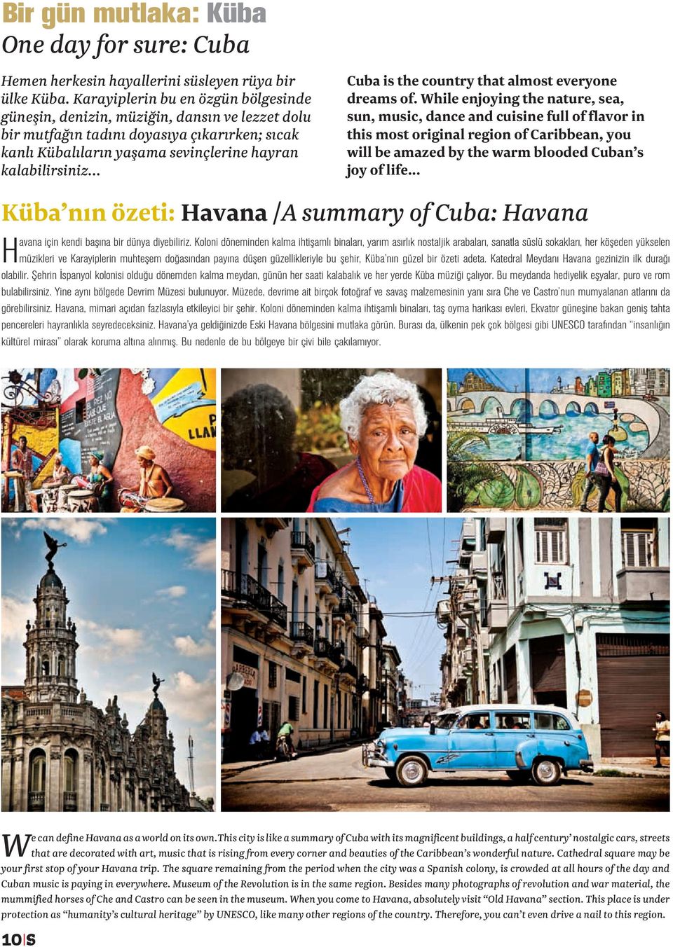 .. Cuba is the country that almost everyone dreams of.