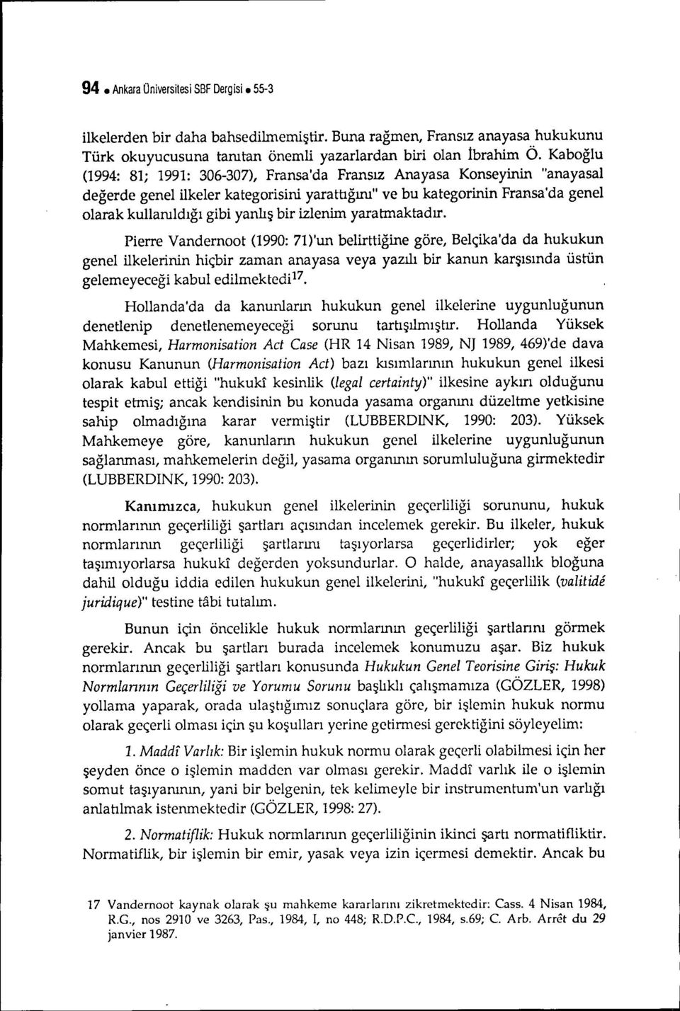 değerde genel ilkeler kategorisini yarathğını" ve bu kategorinin Fransa'da genel olarak kullanıldığı gibi yanlış bir izlenim yaratmaktadır.