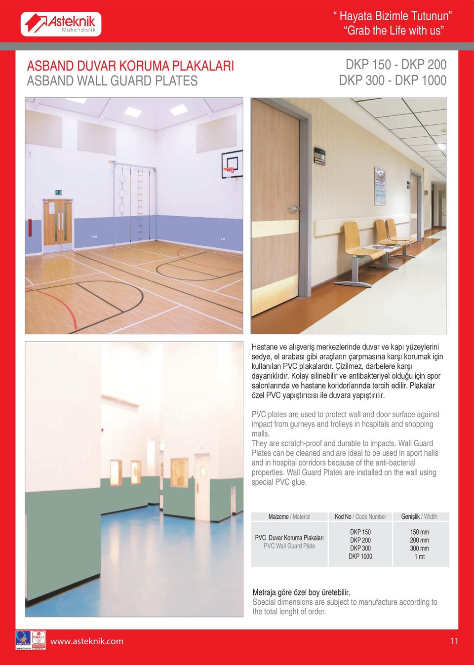 Plakalar özel PVC yapıştırıcısı ile duvara yapıştırılır. PVC plates are used to protect wall and door surface against impact from gurneys and trolleys in hospitals and shopping malls.