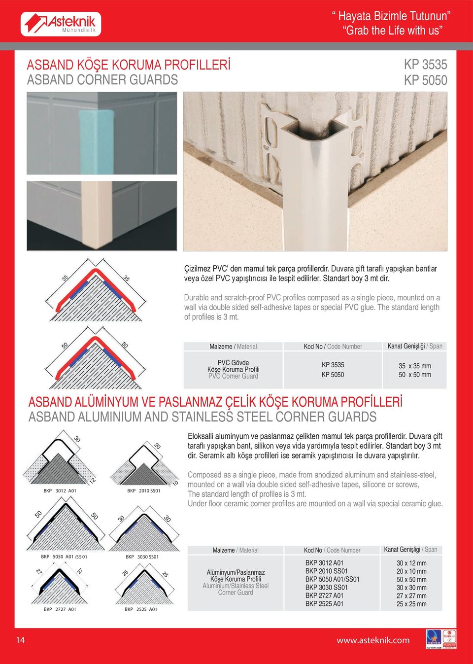Durable and scratch-proof PVC profiles composed as a single piece, mounted on a wall via double sided self-adhesive tapes or special PVC glue. The standard length of profiles is 3 mt.