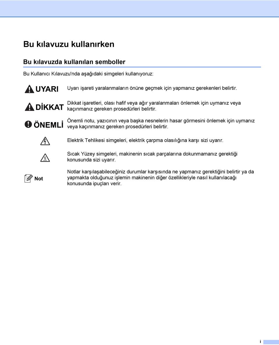 Önemli notu, yazıcının veya başka nesnelerin hasar görmesini önlemek için uymanız veya kaçınmanız gereken prosedürleri belirtir.