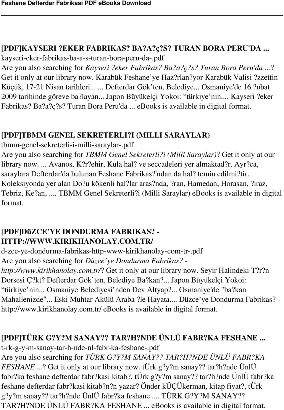 ubat 2009 tarihinde göreve ba?layan... Japon Büyükelçi Yokoi: türkiye nin... Kayseri?eker Fabrikas? Ba?a?ç?s? Turan Bora Peru'da... ebooks is available in digital format. [PDF]TBMM GENEL SEKRETERLI?