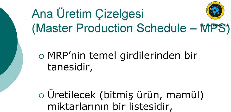 girdilerinden bir tanesidir, Üretilecek