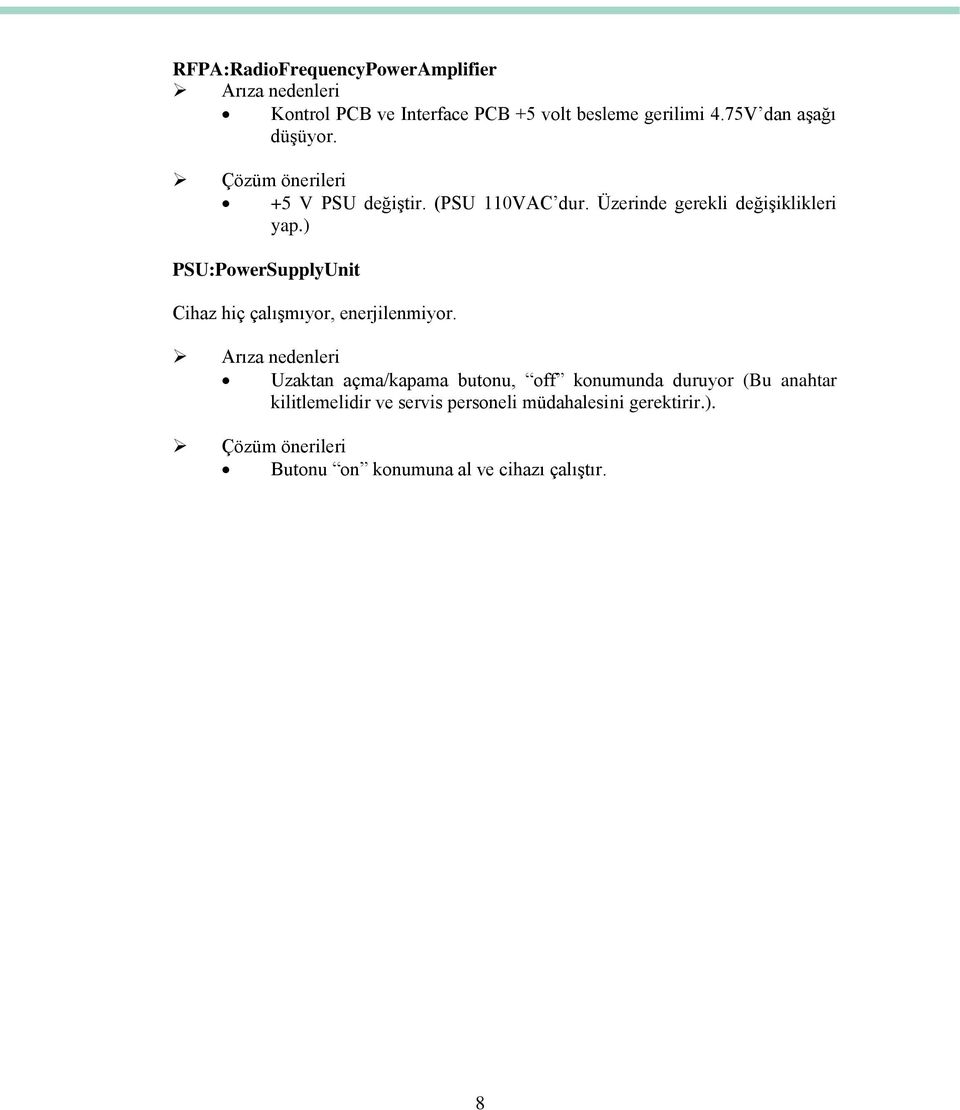 ) PSU:PowerSupplyUnit Cihaz hiç çalışmıyor, enerjilenmiyor.