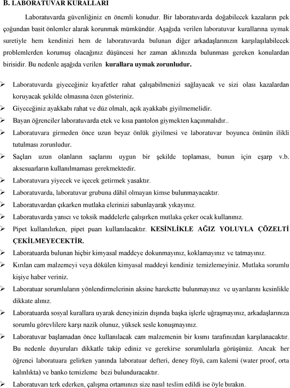 aklınızda bulunması gereken konulardan birisidir. Bu nedenle aģağıda verilen kurallara uymak zorunludur.