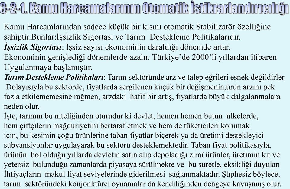 Tarım Destekleme Politikaları: Tarım sektöründe arz ve talep eğrileri esnek değildirler.