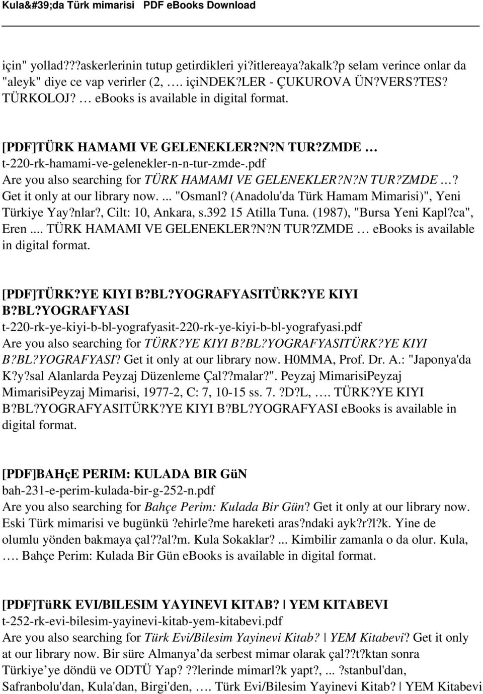 (Anadolu'da Türk Hamam Mimarisi)", Yeni Türkiye Yay?nlar?, Cilt: 10, Ankara, s.392 15 Atilla Tuna. (1987), "Bursa Yeni Kapl?ca", Eren... TÜRK HAMAMI VE GELENEKLER?N?N TUR?
