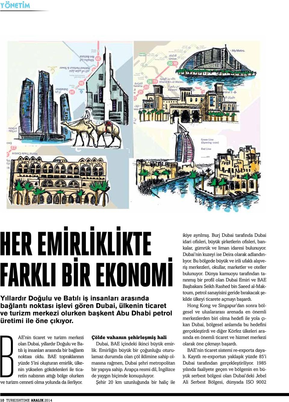 BAE topraklarının yüzde 5 ini oluşturan emirlik, ülkenin yükselen gökdelenleri ile ticaretin nabzının attığı bölge olurken ve turizm cenneti olma yolunda da ilerliyor.