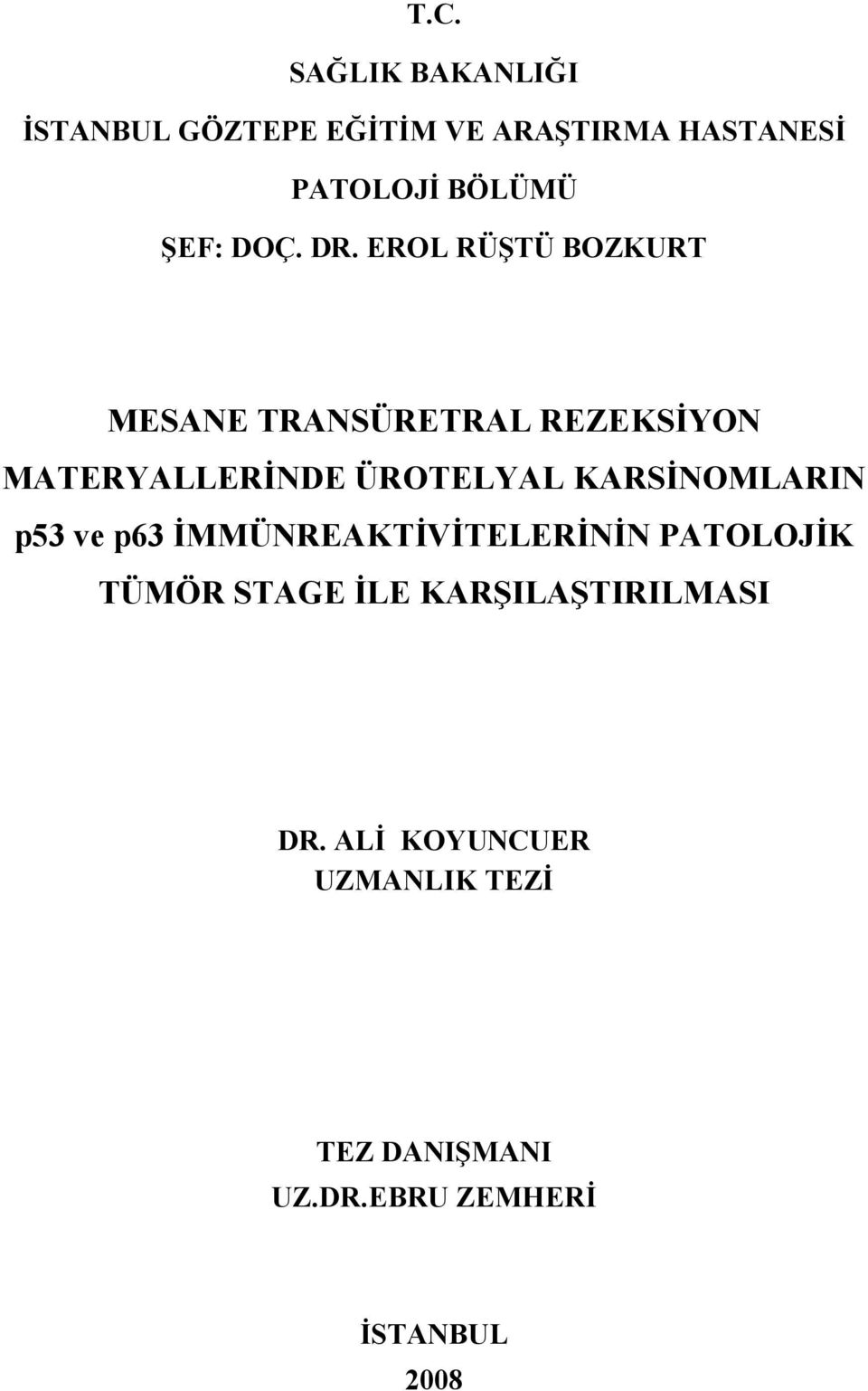 EROL RÜŞTÜ BOZKURT MESANE TRANSÜRETRAL REZEKSİYON MATERYALLERİNDE ÜROTELYAL