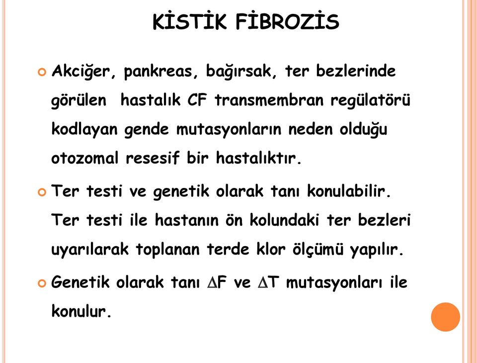 Ter testi ve genetik olarak tanı konulabilir.