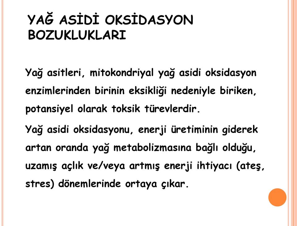 Yağ asidi oksidasyonu, enerji üretiminin giderek artan oranda yağ metabolizmasına bağlı