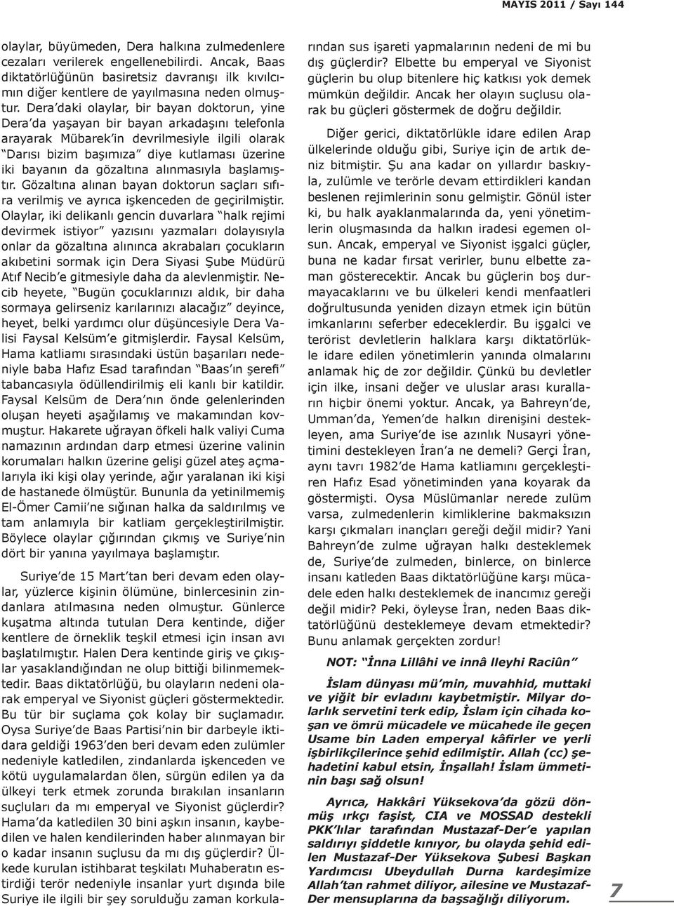 Dera daki olaylar, bir bayan doktorun, yine Dera da yaşayan bir bayan arkadaşını telefonla arayarak Mübarek in devrilmesiyle ilgili olarak Darısı bizim başımıza diye kutlaması üzerine iki bayanın da