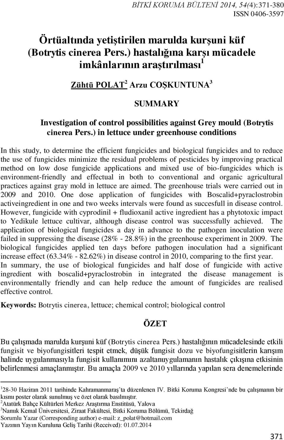 ) in lettuce under greenhouse conditions In this study, to determine the efficient fungicides and biological fungicides and to reduce the use of fungicides minimize the residual problems of