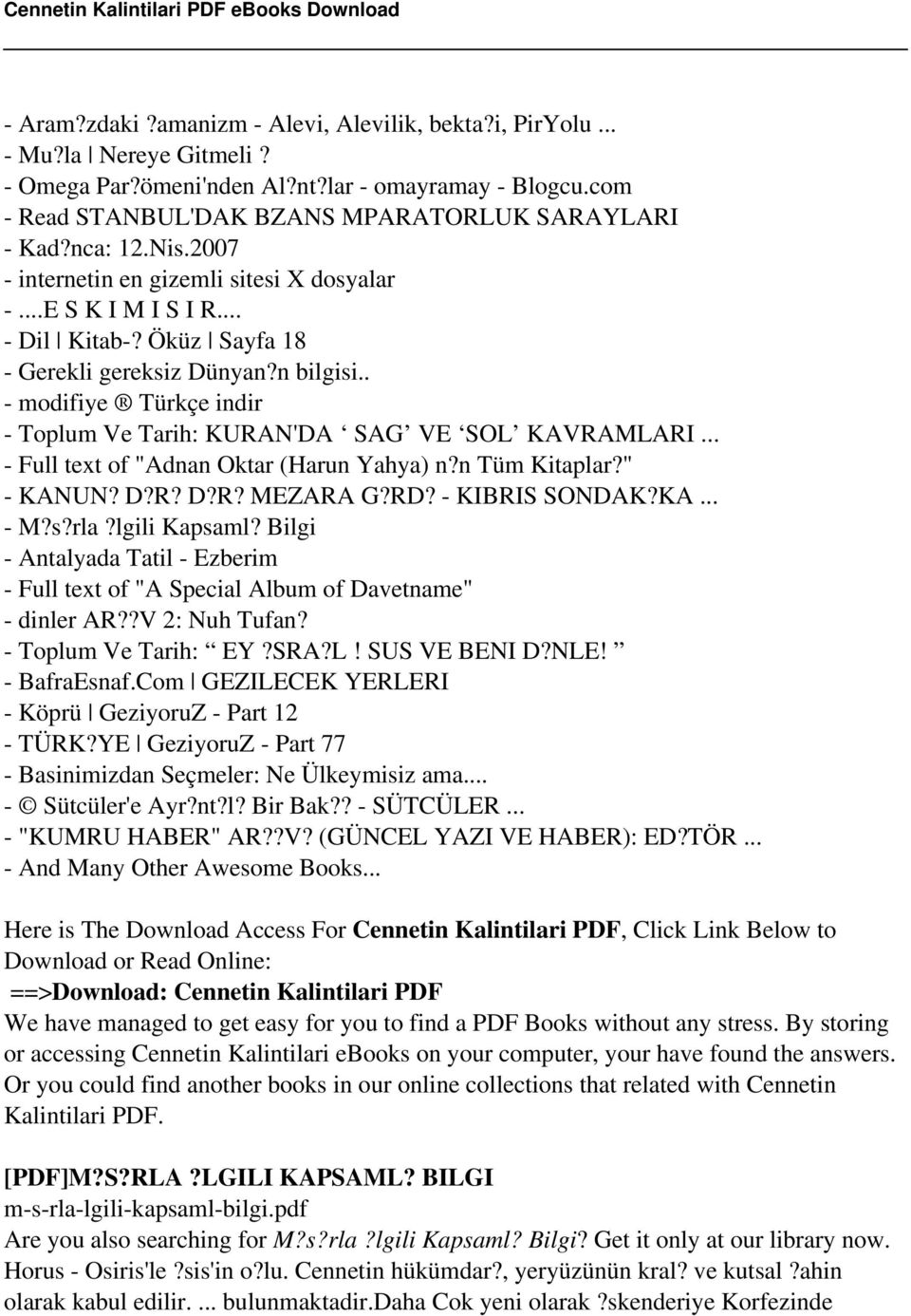 . - modifiye Türkçe indir - Toplum Ve Tarih: KURAN'DA SAG VE SOL KAVRAMLARI... - Full text of "Adnan Oktar (Harun Yahya) n?n Tüm Kitaplar?" - KANUN? D?R? D?R? MEZARA G?RD? - KIBRIS SONDAK?KA... - M?s?