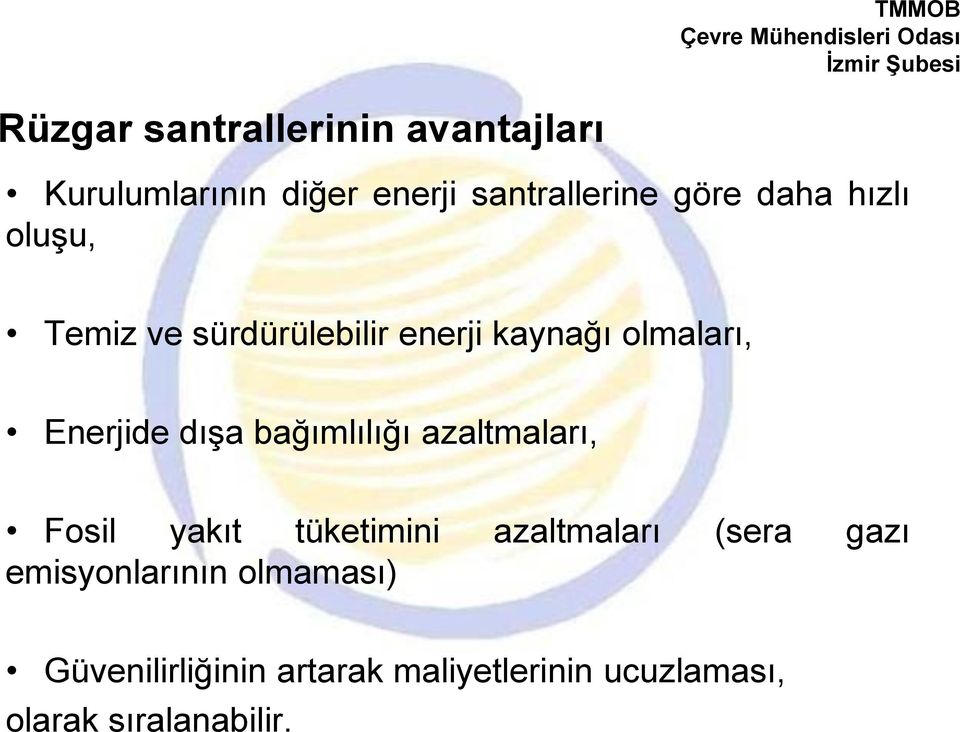 bağımlılığı azaltmaları, Fosil yakıt tüketimini azaltmaları (sera gazı