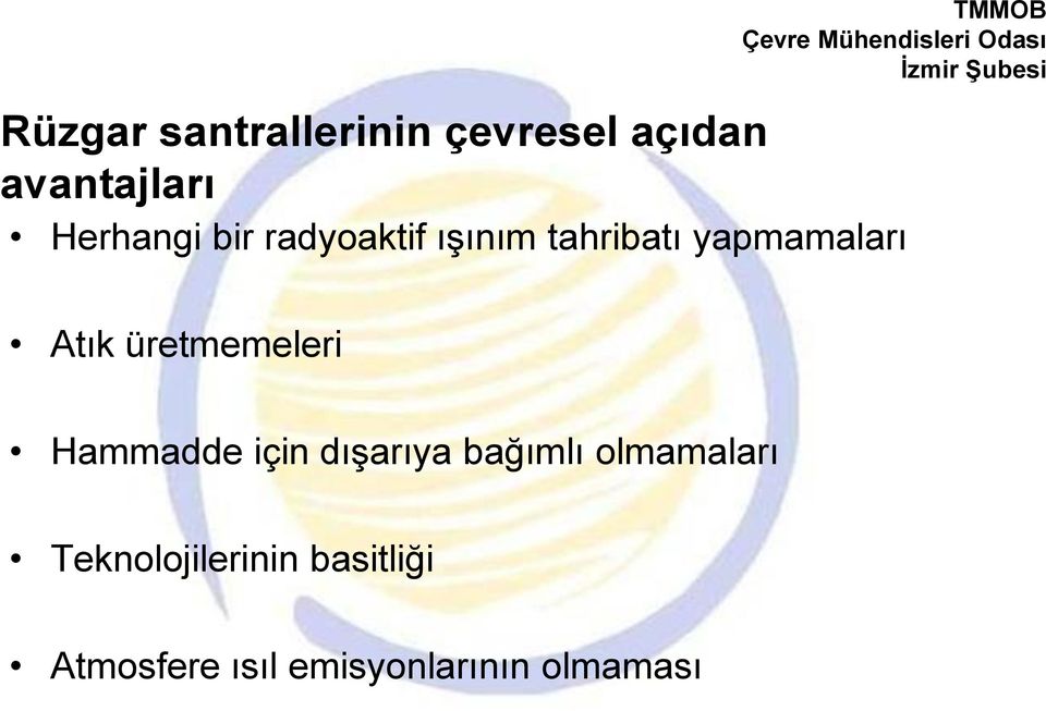 Atık üretmemeleri Hammadde için dışarıya bağımlı