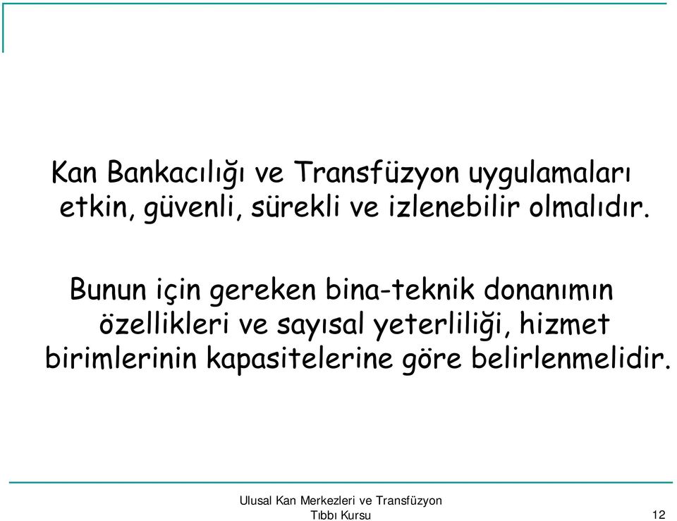 Bunun için gereken bina-teknik dnanımın özellikleri ve sayısal